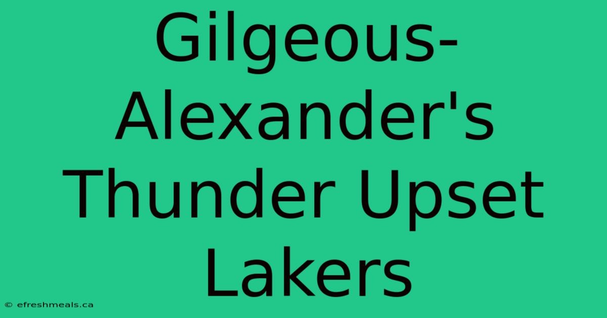 Gilgeous-Alexander's Thunder Upset Lakers