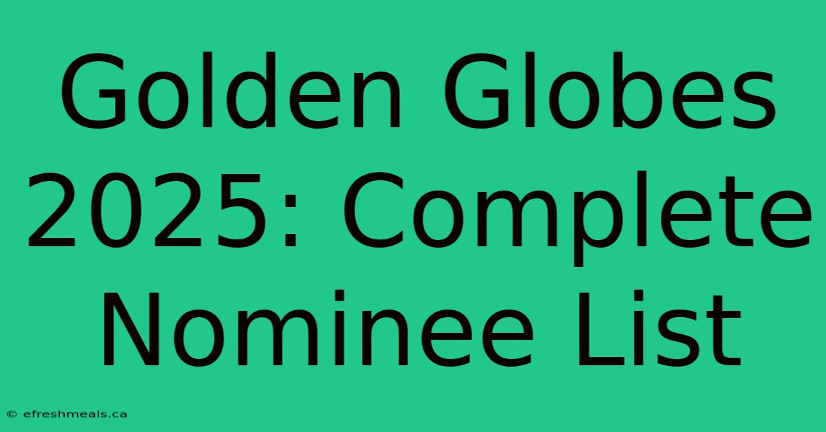 Golden Globes 2025: Complete Nominee List