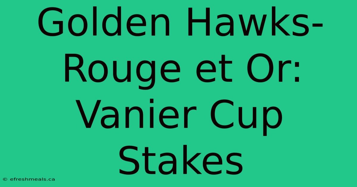 Golden Hawks-Rouge Et Or: Vanier Cup Stakes