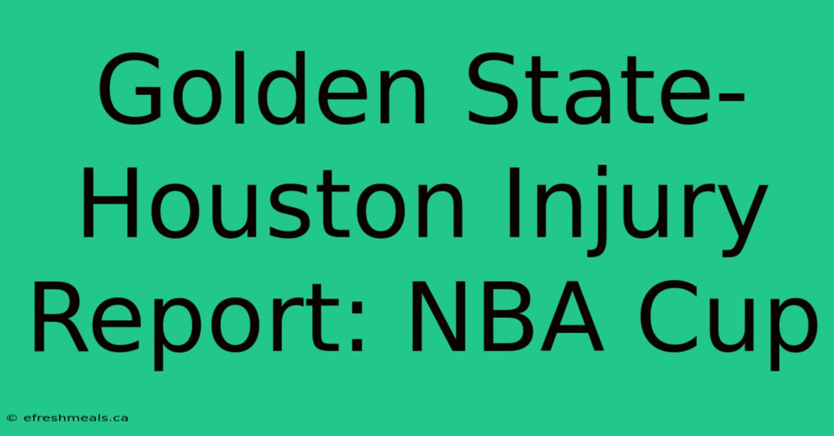 Golden State-Houston Injury Report: NBA Cup