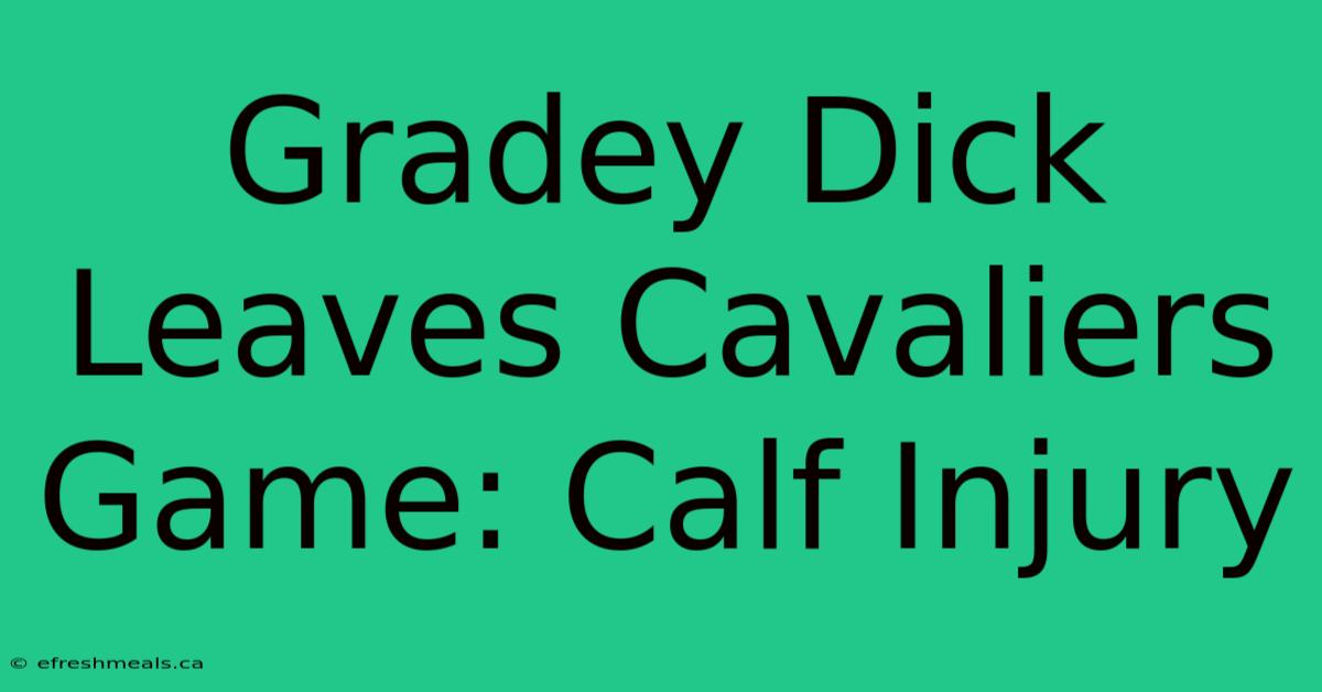 Gradey Dick Leaves Cavaliers Game: Calf Injury