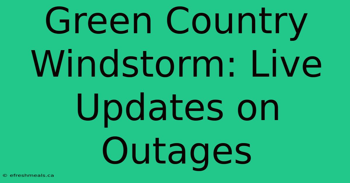 Green Country Windstorm: Live Updates On Outages 