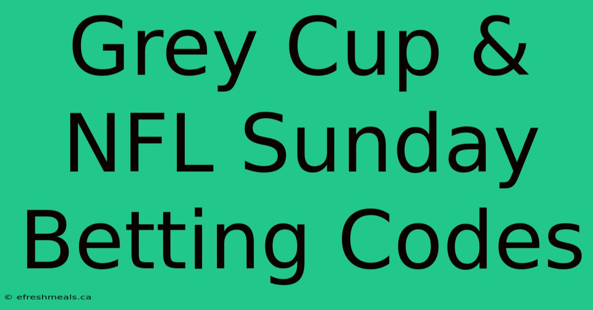 Grey Cup & NFL Sunday Betting Codes