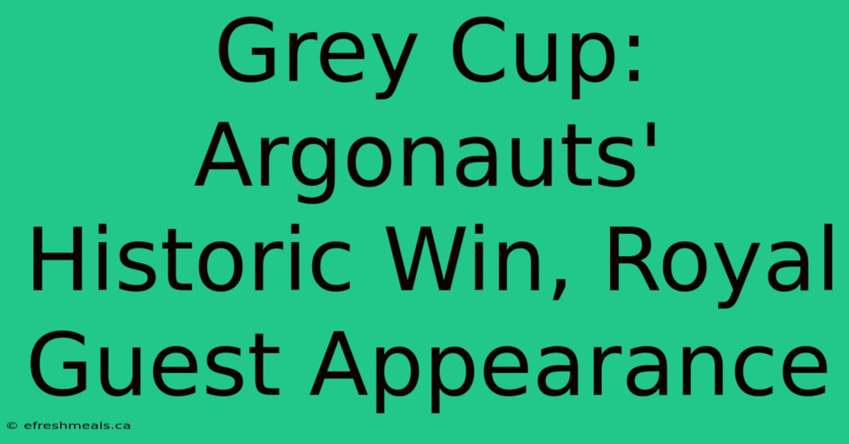 Grey Cup: Argonauts' Historic Win, Royal Guest Appearance