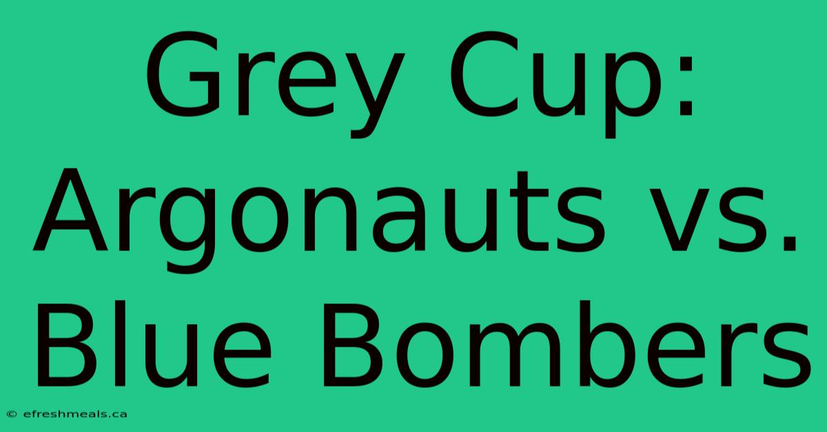 Grey Cup: Argonauts Vs. Blue Bombers