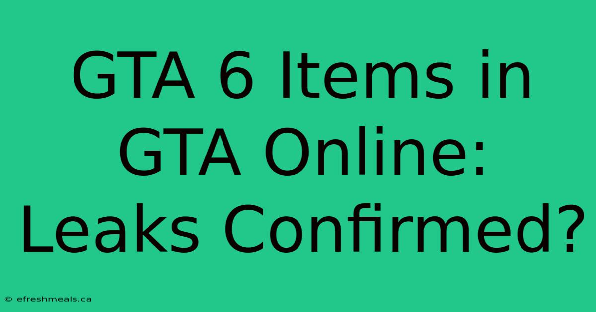 GTA 6 Items In GTA Online: Leaks Confirmed?