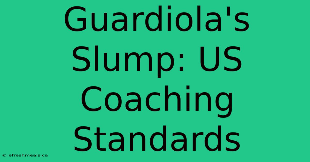 Guardiola's Slump: US Coaching Standards