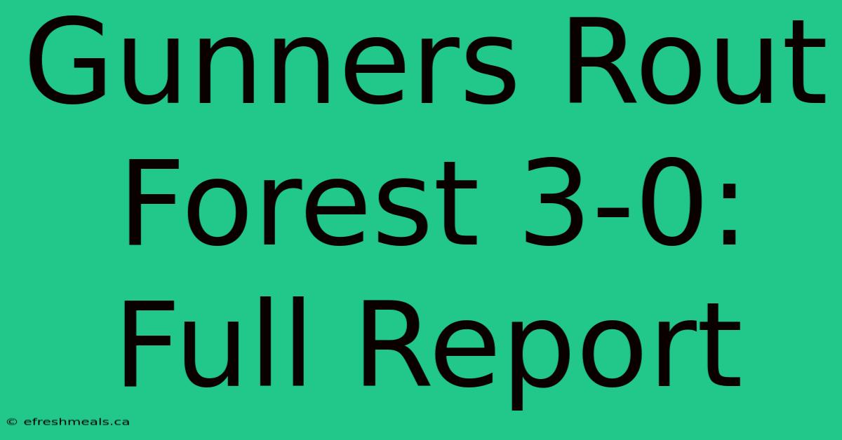 Gunners Rout Forest 3-0: Full Report