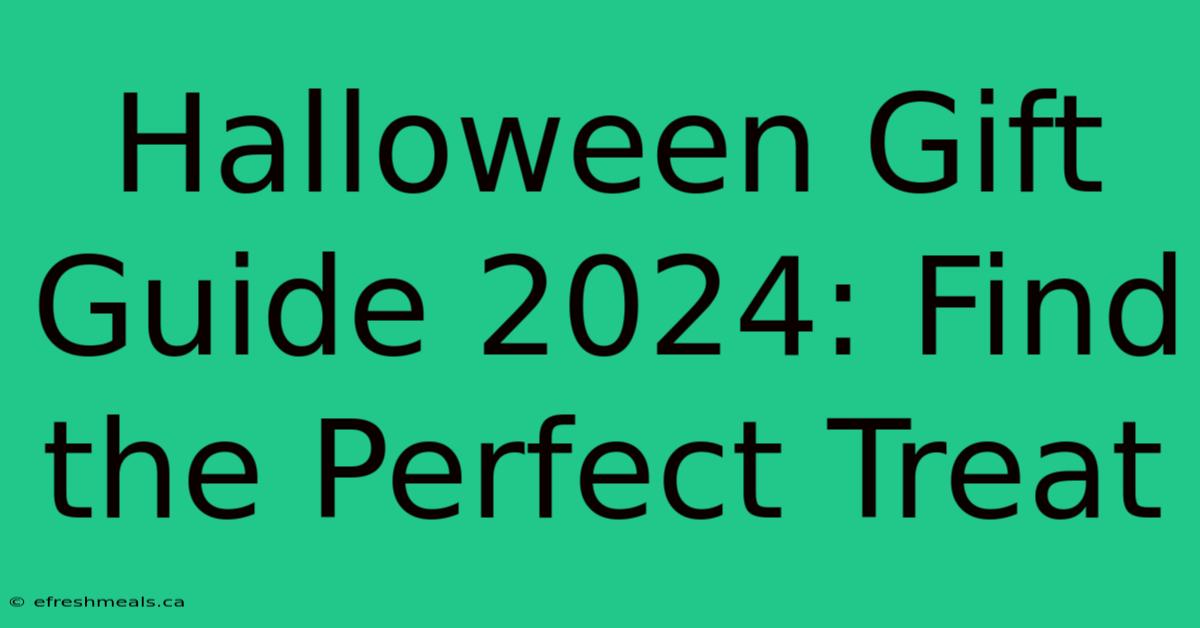 Halloween Gift Guide 2024: Find The Perfect Treat