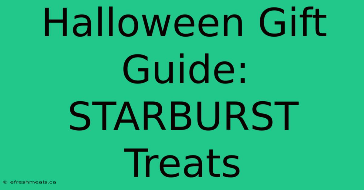 Halloween Gift Guide: STARBURST Treats