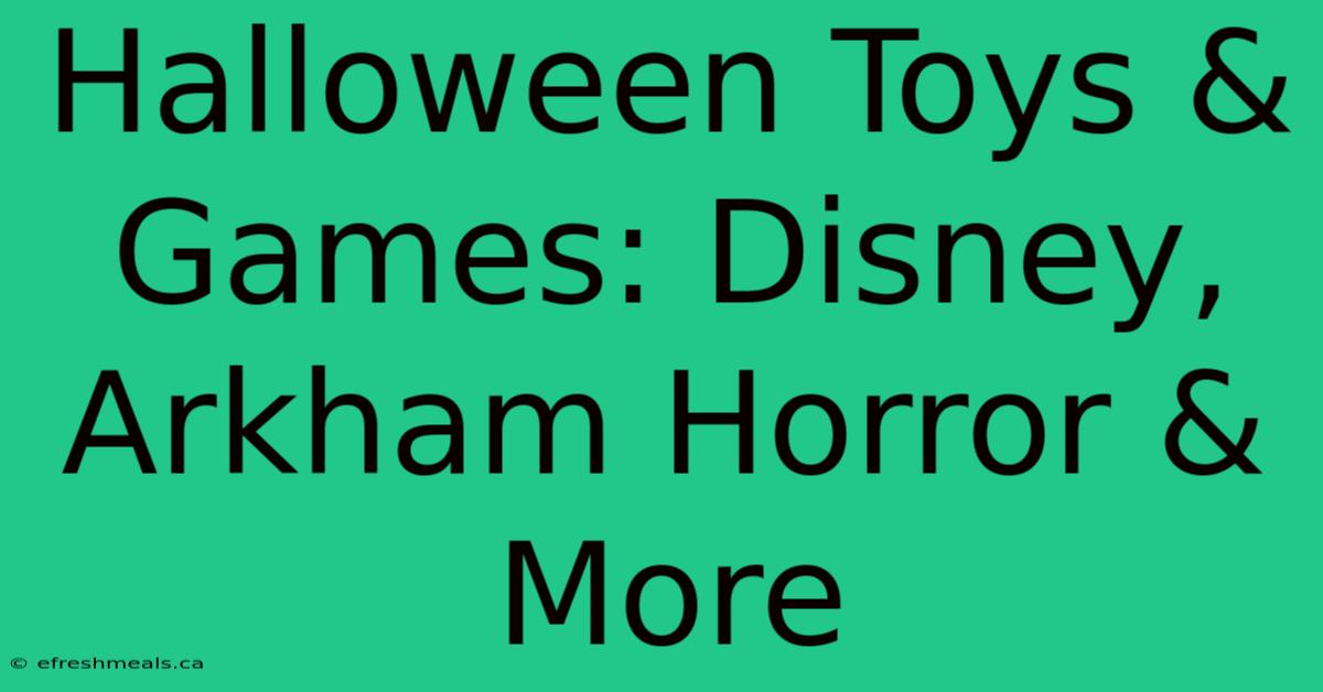 Halloween Toys & Games: Disney, Arkham Horror & More