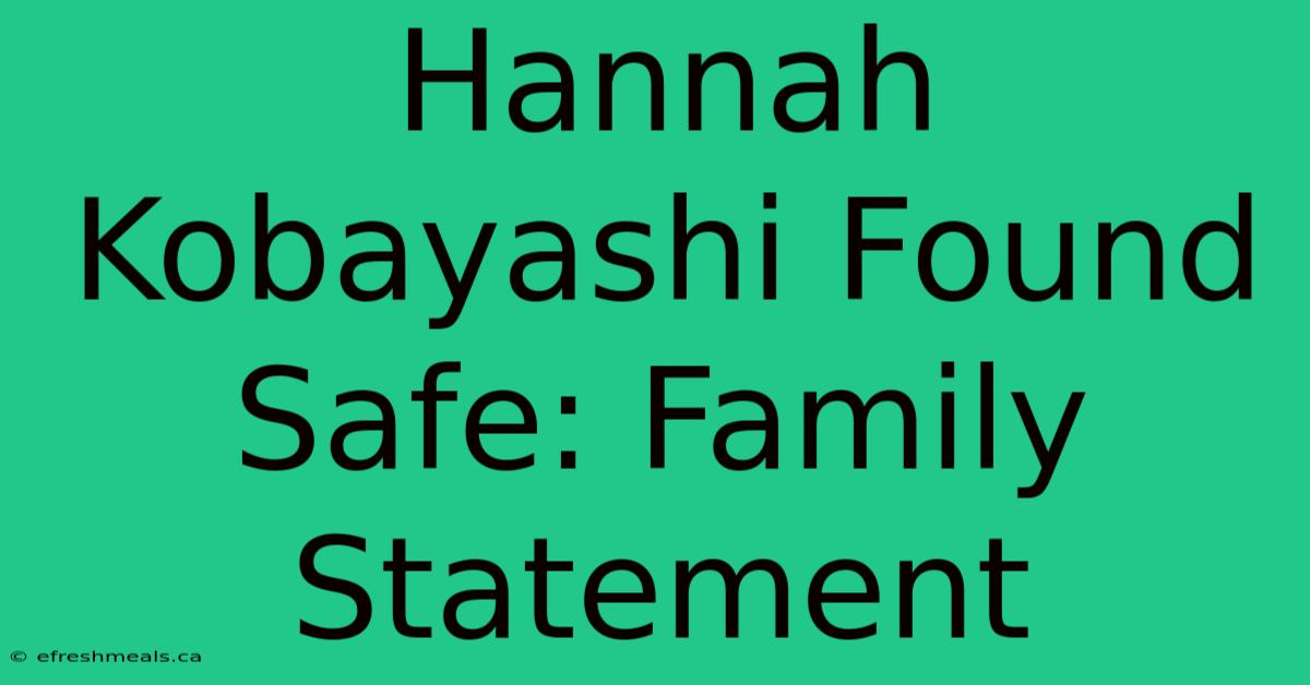 Hannah Kobayashi Found Safe: Family Statement