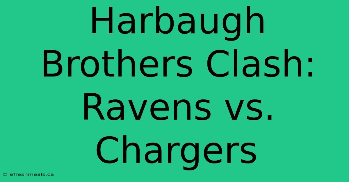 Harbaugh Brothers Clash: Ravens Vs. Chargers