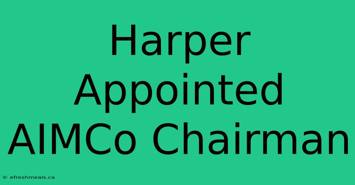 Harper Appointed AIMCo Chairman