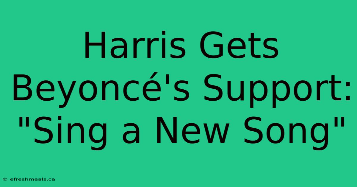 Harris Gets Beyoncé's Support: 