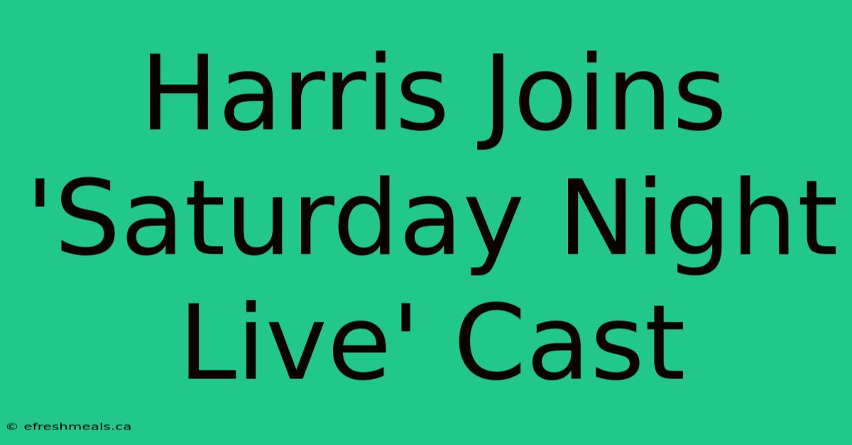 Harris Joins 'Saturday Night Live' Cast