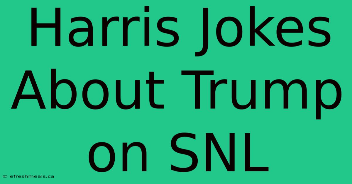 Harris Jokes About Trump On SNL