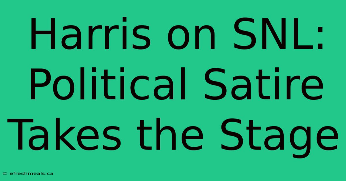 Harris On SNL: Political Satire Takes The Stage 