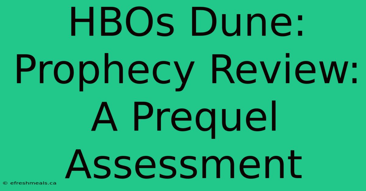 HBOs Dune: Prophecy Review: A Prequel Assessment