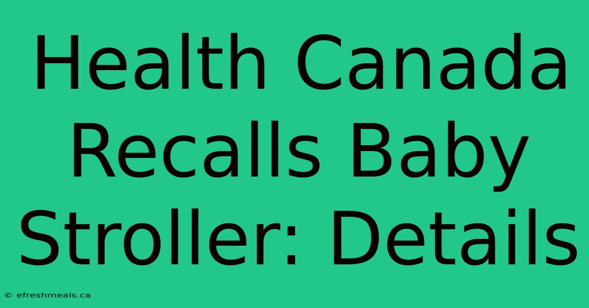 Health Canada Recalls Baby Stroller: Details