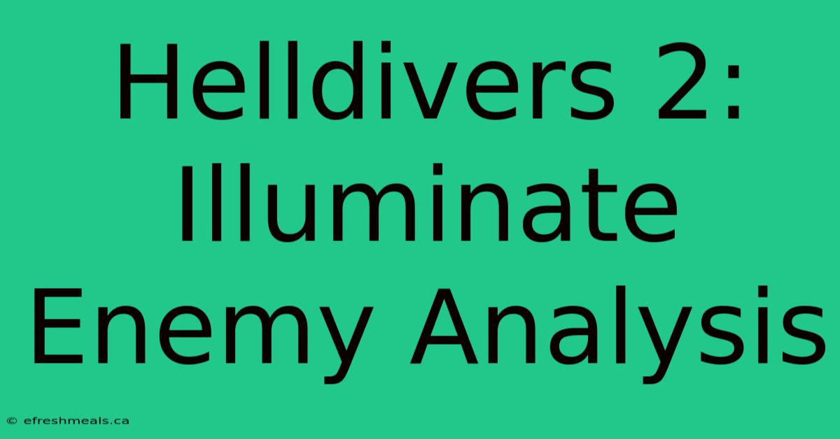 Helldivers 2: Illuminate Enemy Analysis