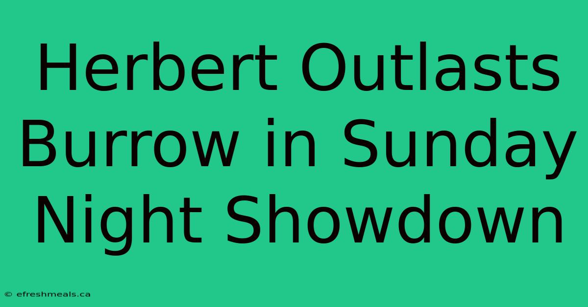 Herbert Outlasts Burrow In Sunday Night Showdown