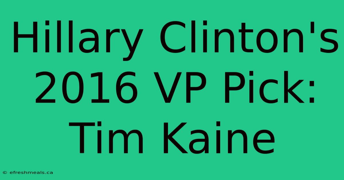 Hillary Clinton's 2016 VP Pick: Tim Kaine 