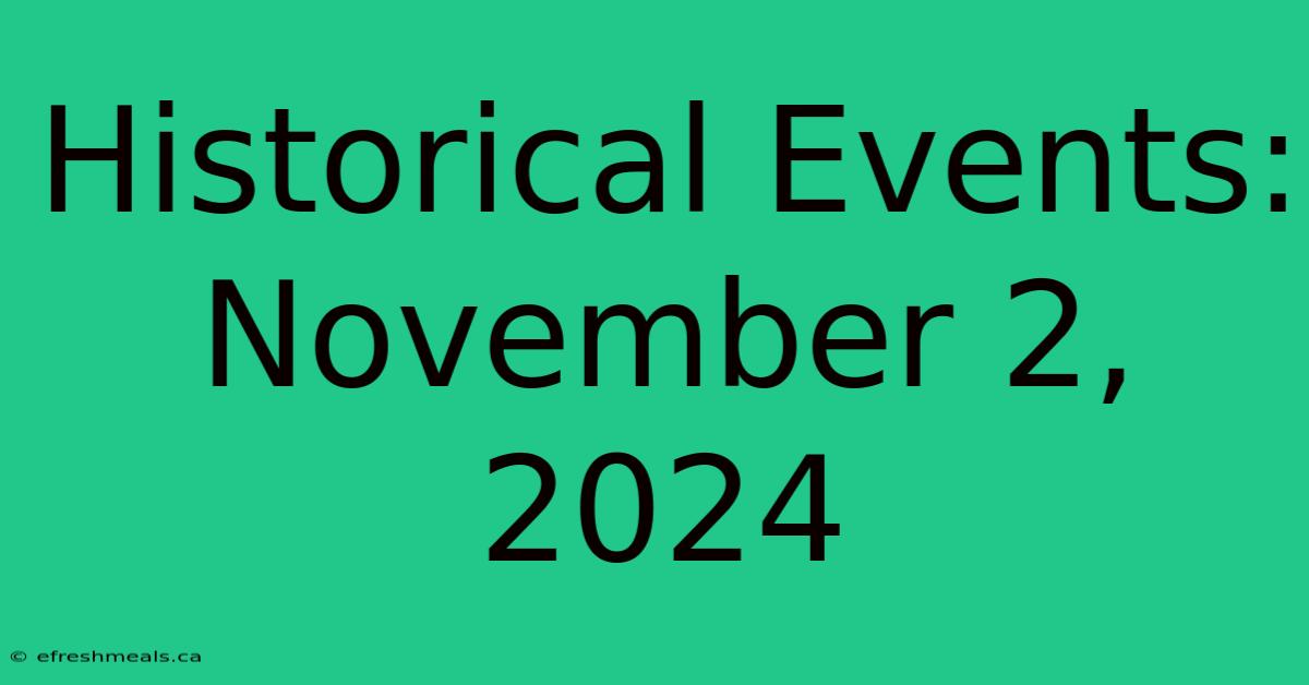 Historical Events: November 2, 2024