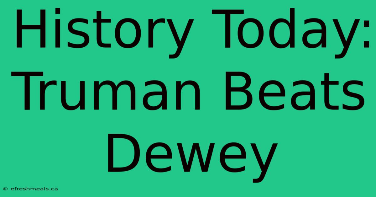 History Today: Truman Beats Dewey