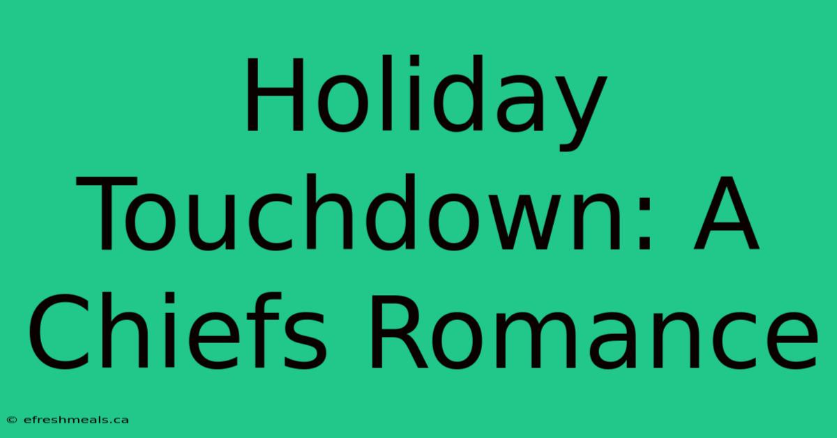 Holiday Touchdown: A Chiefs Romance