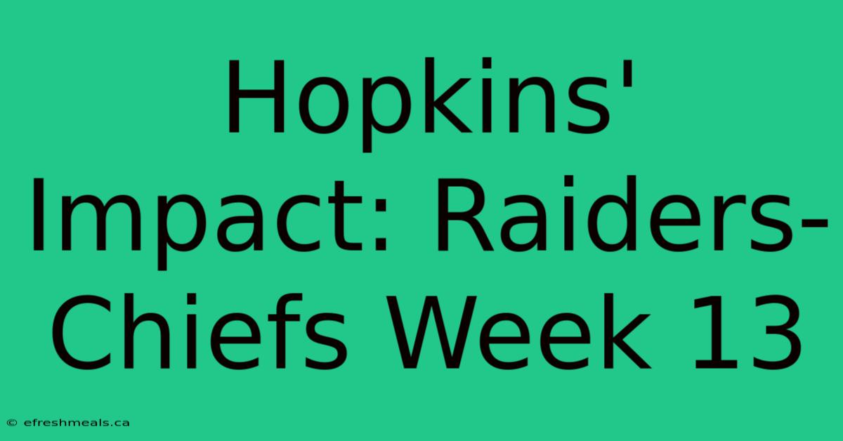 Hopkins' Impact: Raiders-Chiefs Week 13