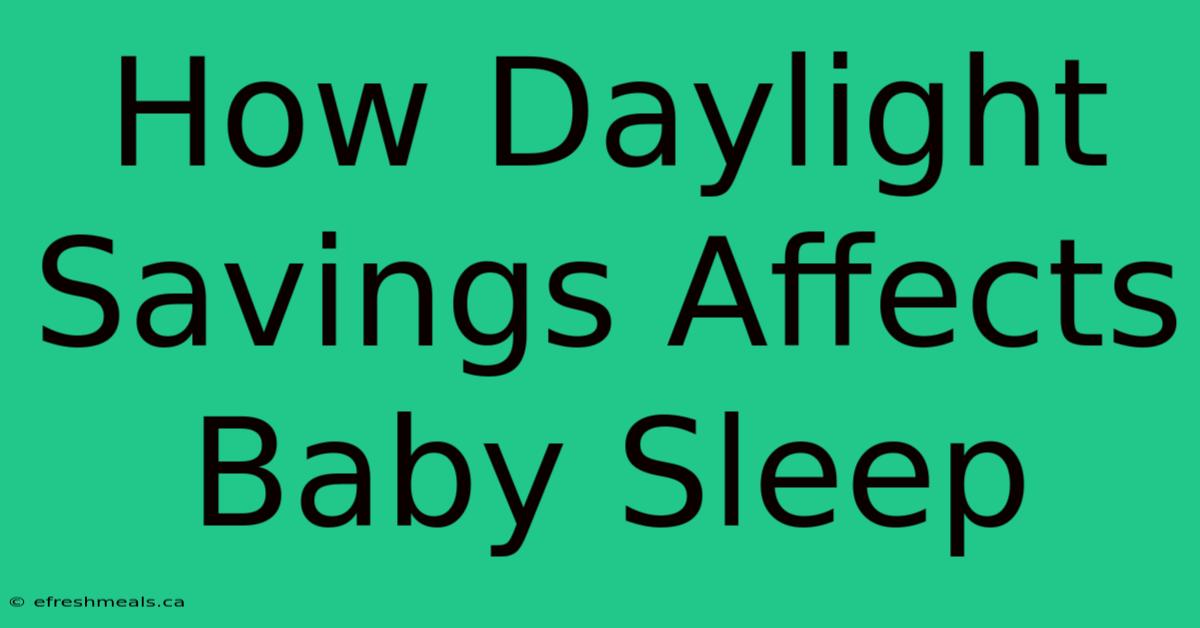 How Daylight Savings Affects Baby Sleep 