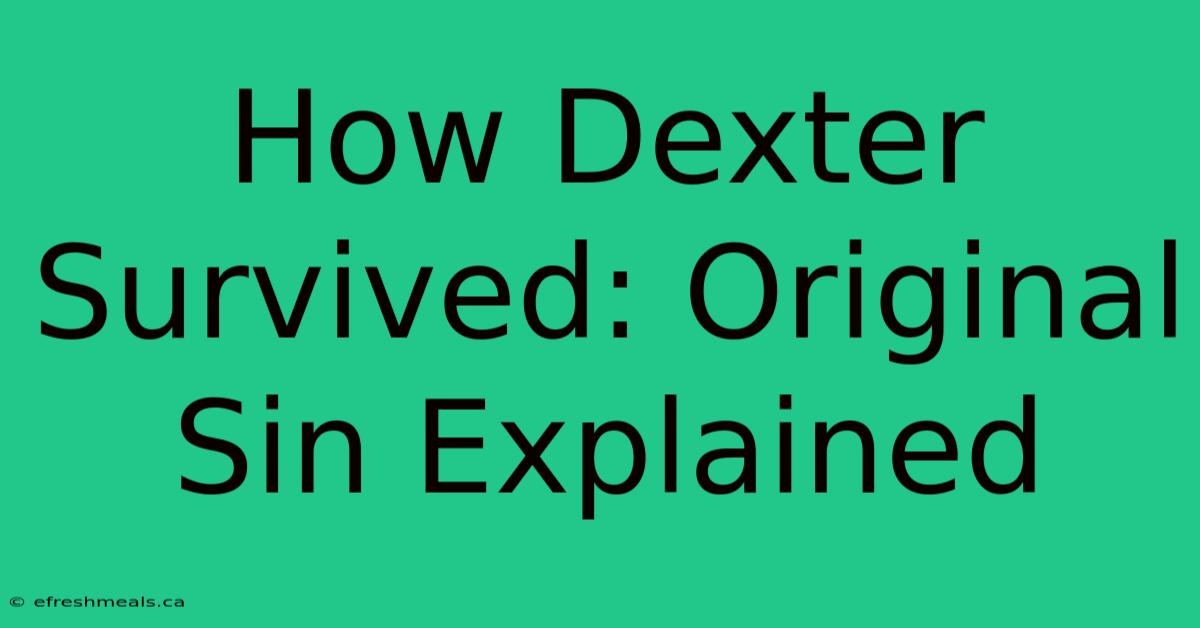 How Dexter Survived: Original Sin Explained