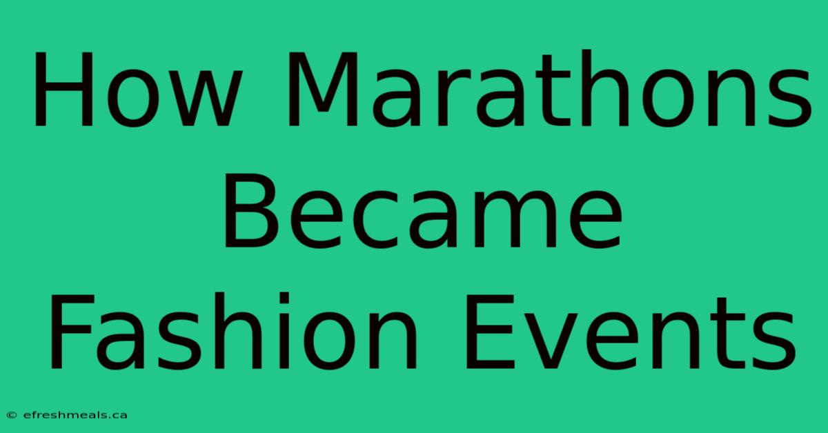 How Marathons Became Fashion Events