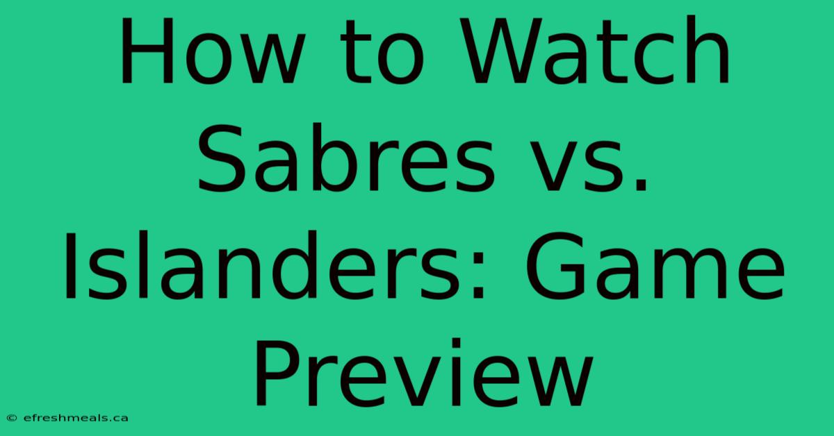 How To Watch Sabres Vs. Islanders: Game Preview