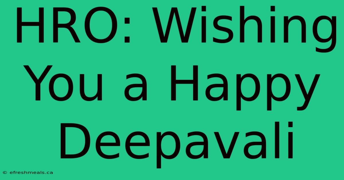 HRO: Wishing You A Happy Deepavali 