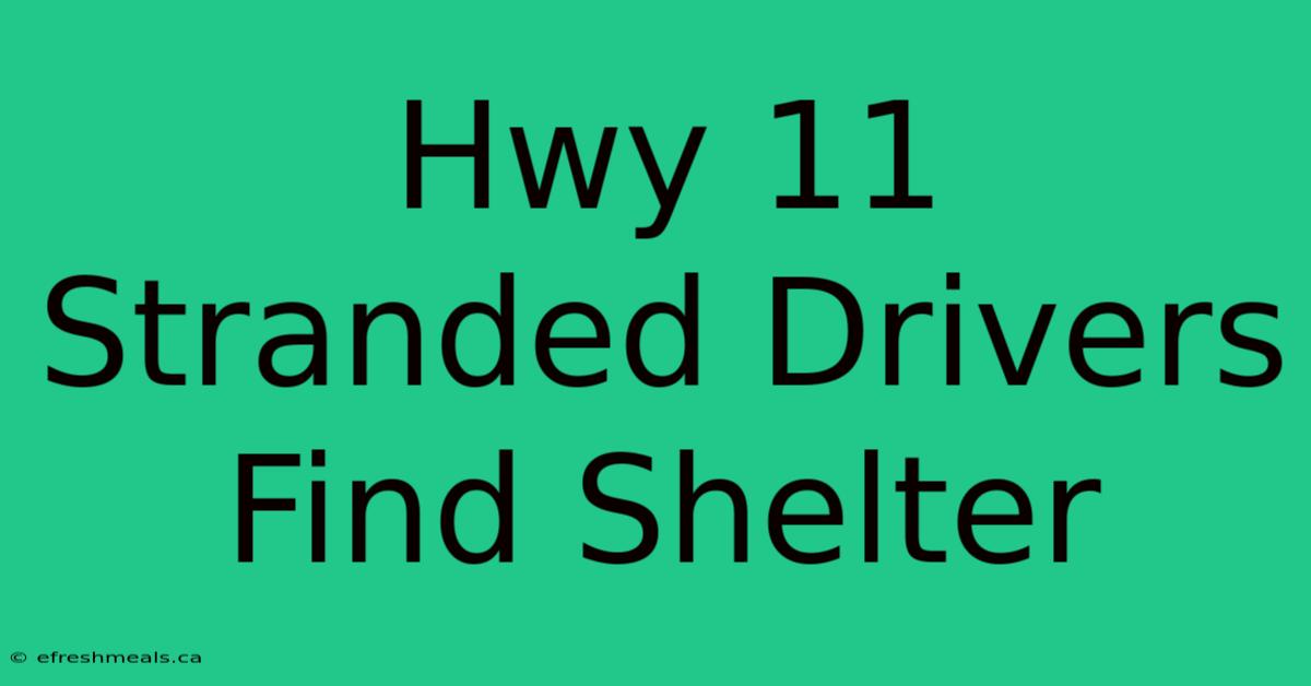 Hwy 11 Stranded Drivers Find Shelter