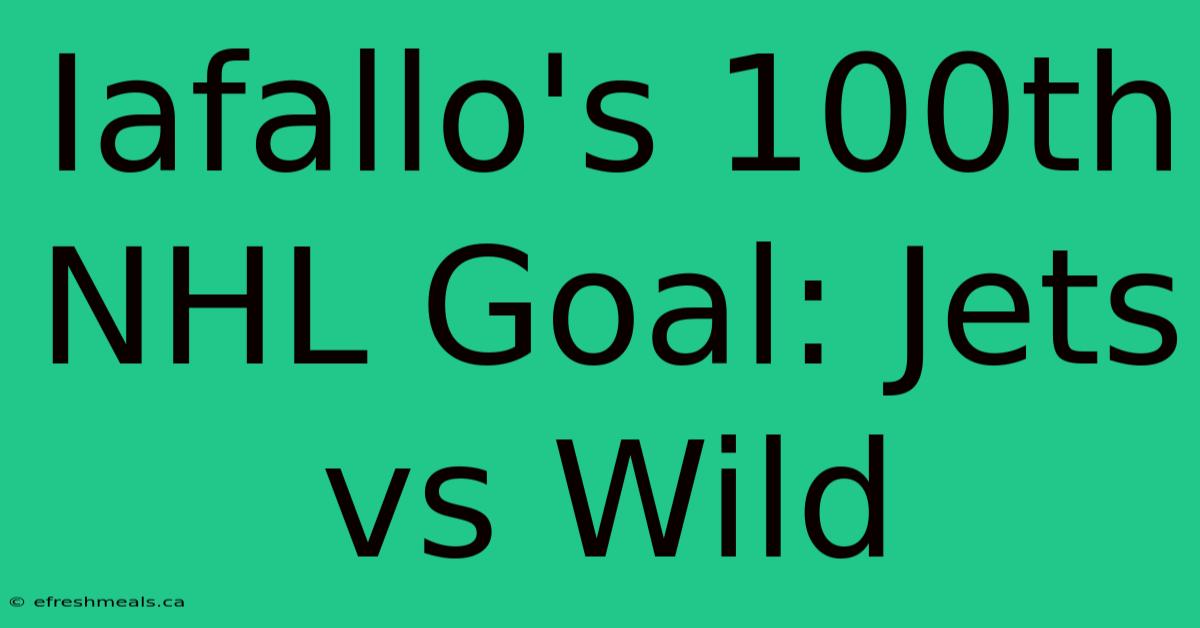 Iafallo's 100th NHL Goal: Jets Vs Wild