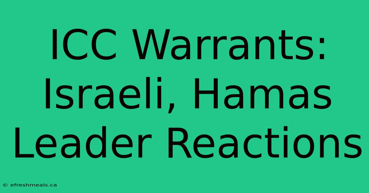 ICC Warrants: Israeli, Hamas Leader Reactions