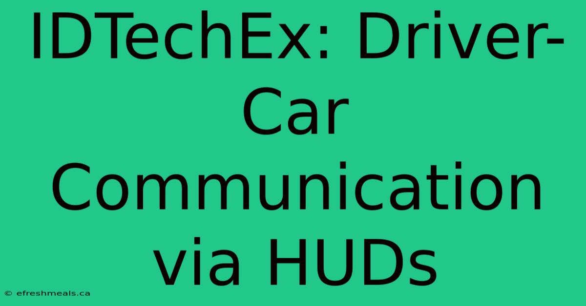 IDTechEx: Driver-Car Communication Via HUDs