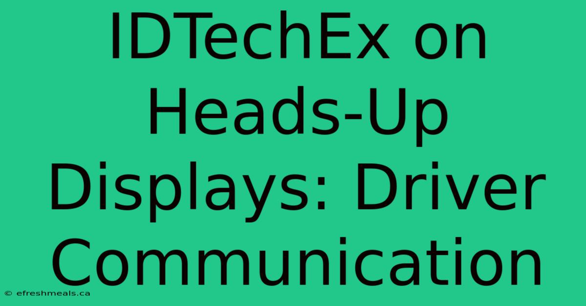 IDTechEx On Heads-Up Displays: Driver Communication