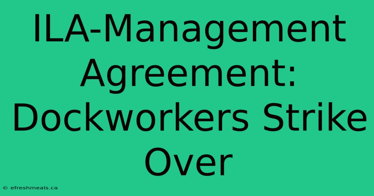 ILA-Management Agreement: Dockworkers Strike Over