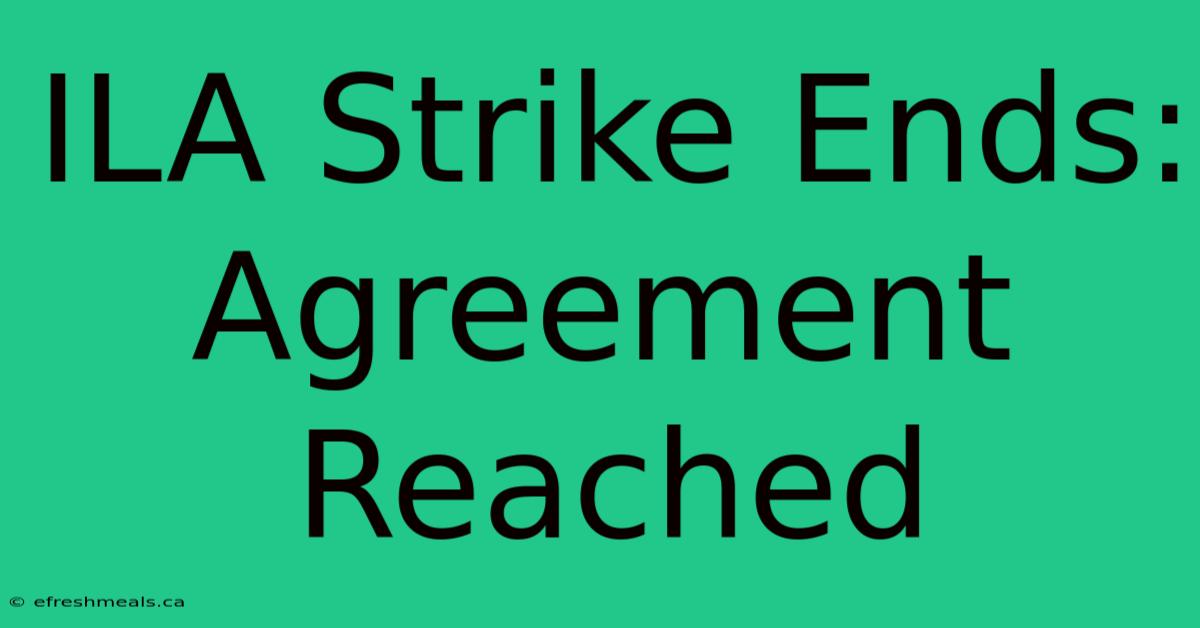 ILA Strike Ends: Agreement Reached