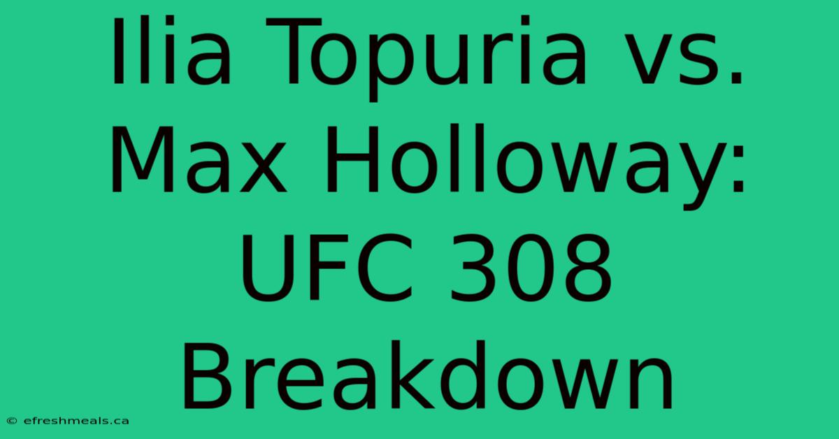 Ilia Topuria Vs. Max Holloway: UFC 308 Breakdown 