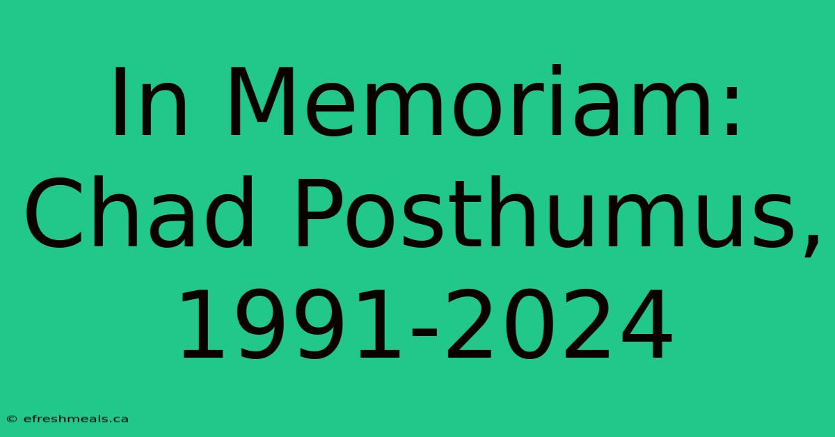 In Memoriam: Chad Posthumus, 1991-2024