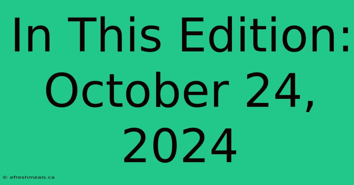 In This Edition: October 24, 2024