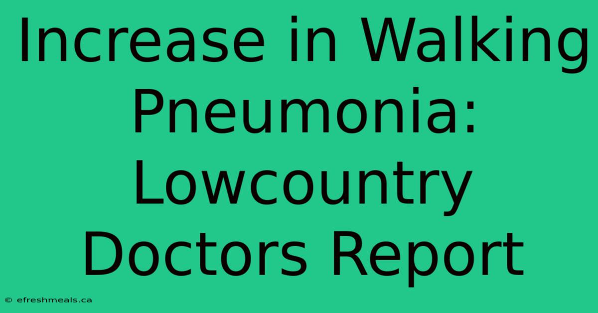 Increase In Walking Pneumonia: Lowcountry Doctors Report