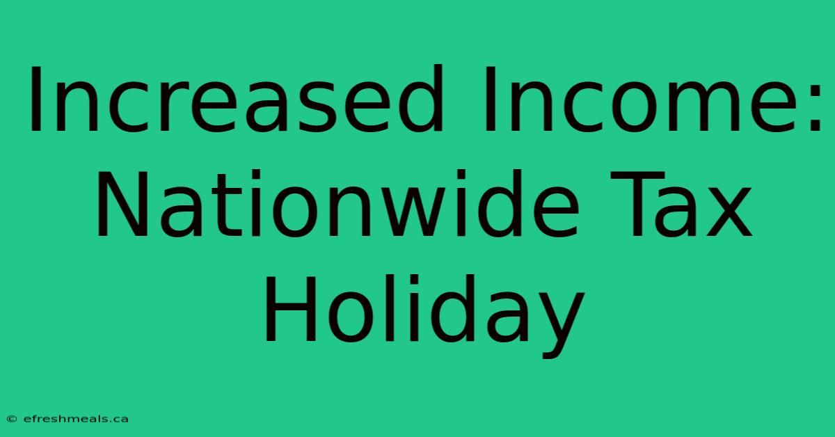 Increased Income: Nationwide Tax Holiday