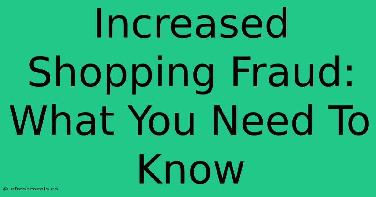 Increased Shopping Fraud: What You Need To Know