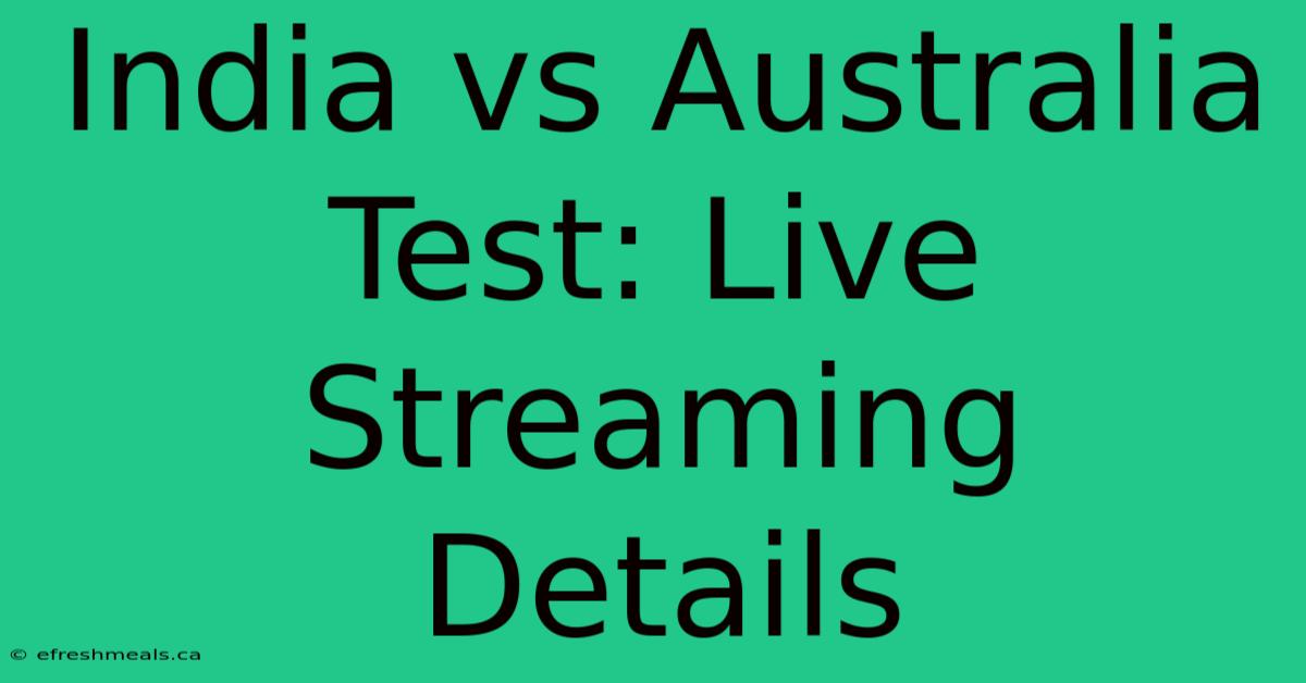 India Vs Australia Test: Live Streaming Details